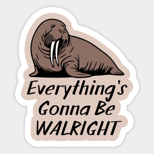 Everything's Gonna Be Walright Sticker